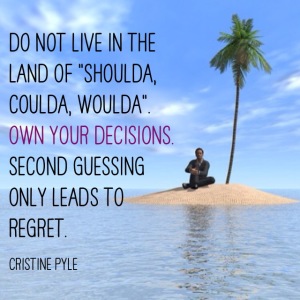 Are you second guessing your decisions?